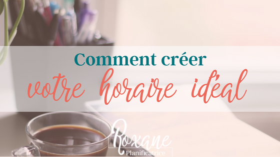 Comment créer votre horaire idéal