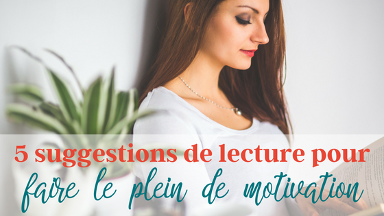 5 suggestion de lecture pour fait le plein de motivation et d’inspiration