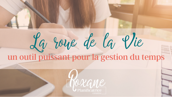 La roue de la vie : un outil puissant pour gérer son temps